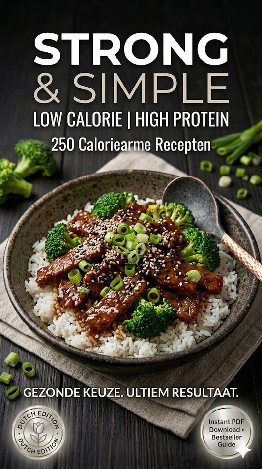 Strong & Simple Low Calorie - High Protein - Dutch Edition (E-Book)